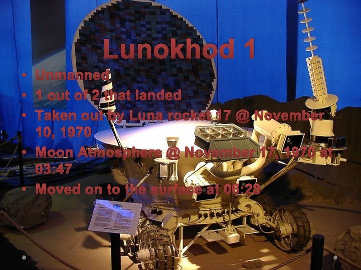 Lunokhod 1 • Unmanned • 1 out of 2 that landed • Taken out