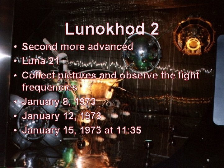 Lunokhod 2 • • • Second more advanced Luna 21 Collect pictures and observe