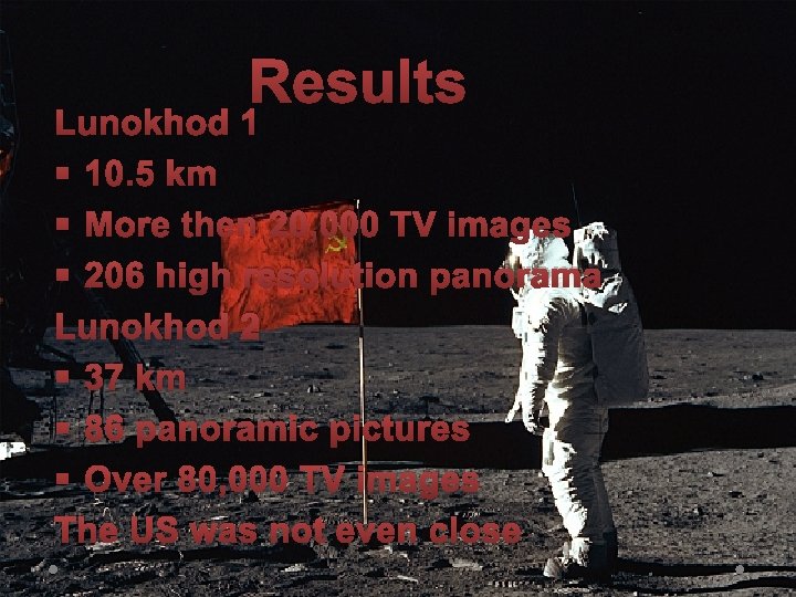 Results Lunokhod 1 § 10. 5 km § More then 20, 000 TV images