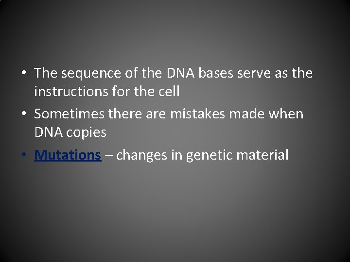  • The sequence of the DNA bases serve as the instructions for the