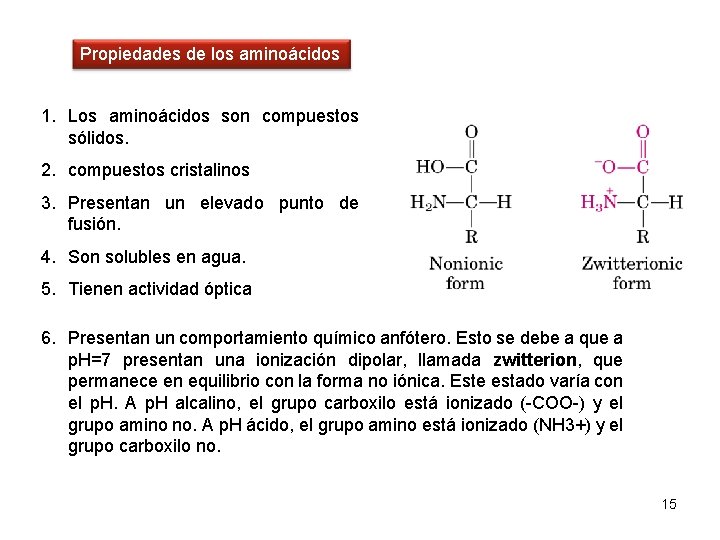 Propiedades de los aminoácidos 1. Los aminoácidos son compuestos sólidos. 2. compuestos cristalinos 3.