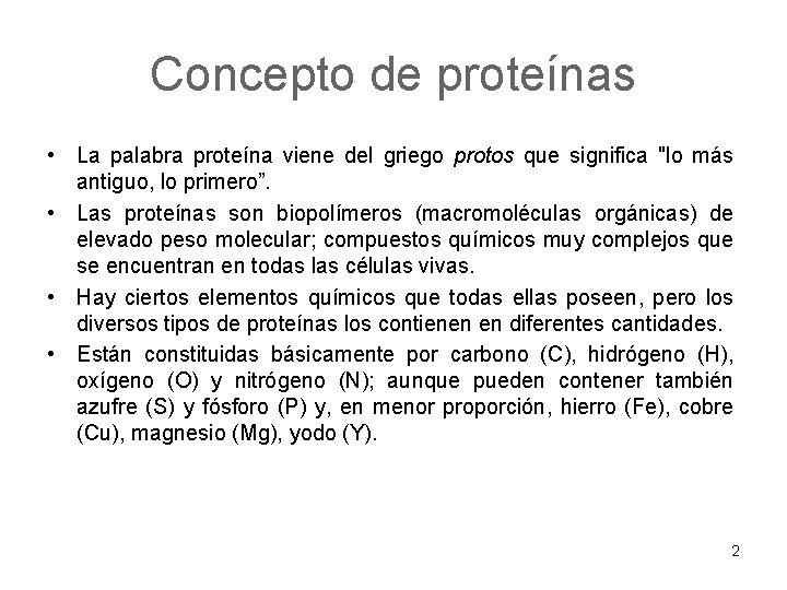 Concepto de proteínas • La palabra proteína viene del griego protos que significa "lo