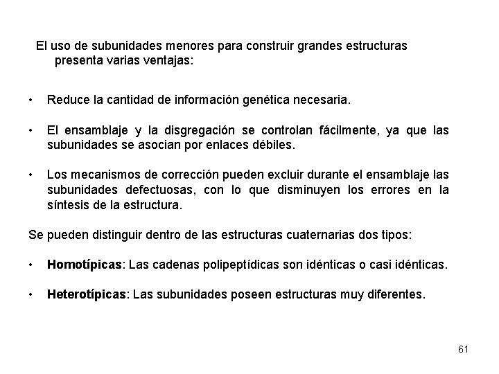 El uso de subunidades menores para construir grandes estructuras presenta varias ventajas: • Reduce