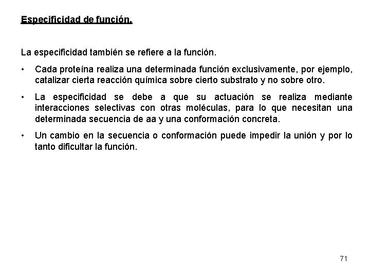 Especificidad de función. La especificidad también se refiere a la función. • Cada proteína