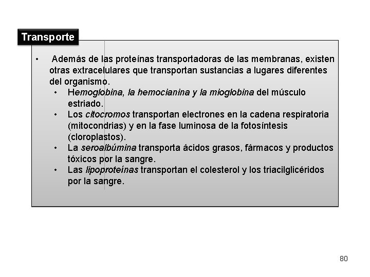Transporte • Además de las proteínas transportadoras de las membranas, existen otras extracelulares que