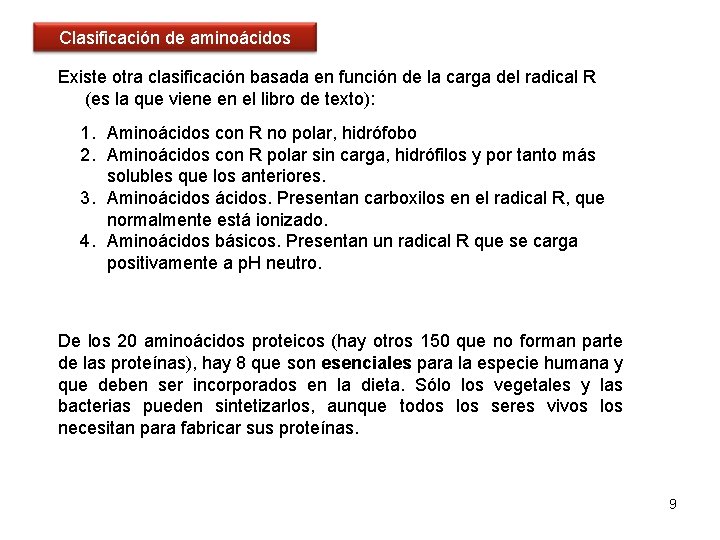 Clasificación de aminoácidos Existe otra clasificación basada en función de la carga del radical