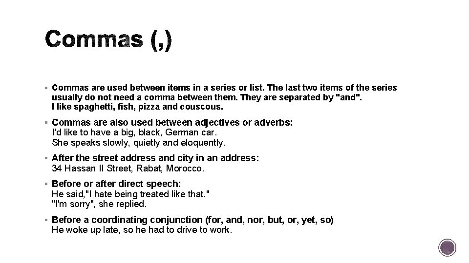 § Commas are used between items in a series or list. The last two