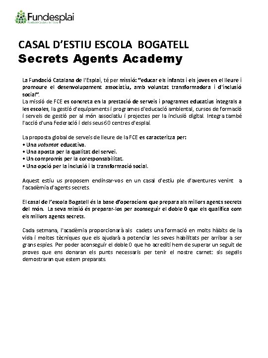 CASAL D’ESTIU ESCOLA BOGATELL Secrets Agents Academy La Fundació Catalana de l'Esplai, té per