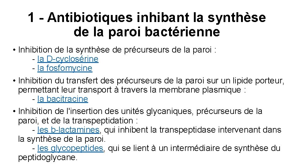 1 - Antibiotiques inhibant la synthèse de la paroi bactérienne • Inhibition de la