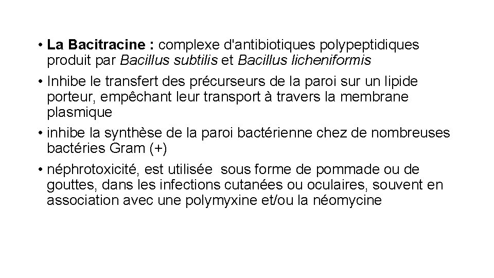  • La Bacitracine : complexe d'antibiotiques polypeptidiques produit par Bacillus subtilis et Bacillus