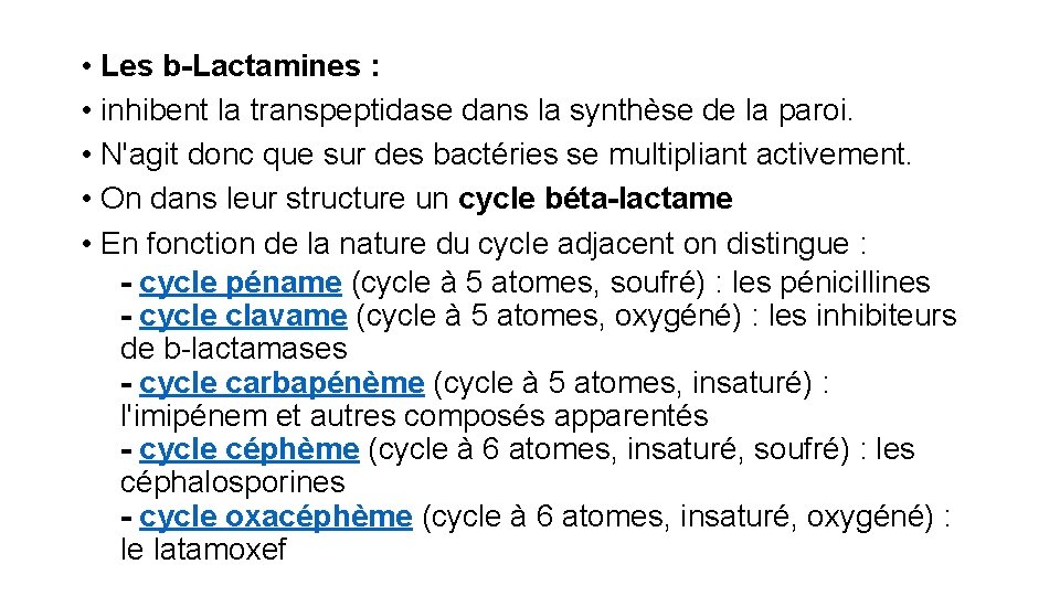  • Les b-Lactamines : • inhibent la transpeptidase dans la synthèse de la