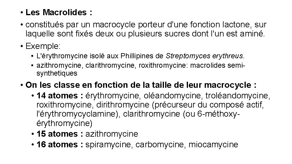  • Les Macrolides : • constitués par un macrocycle porteur d'une fonction lactone,