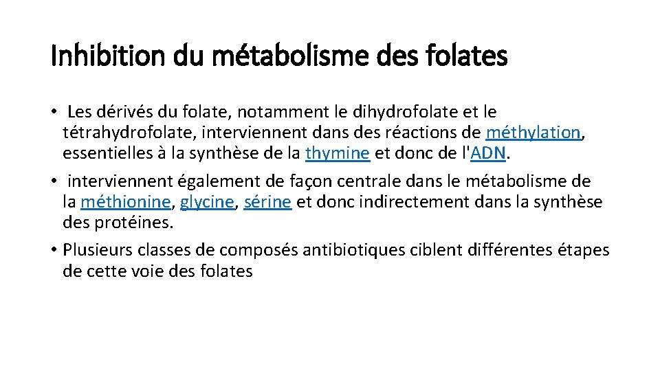 Inhibition du métabolisme des folates • Les dérivés du folate, notamment le dihydrofolate et