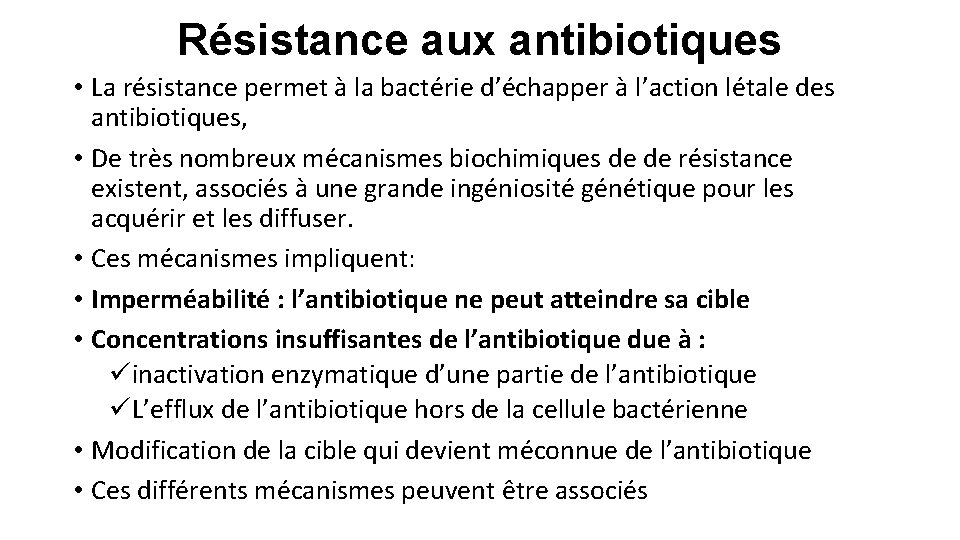 Résistance aux antibiotiques • La résistance permet à la bactérie d’échapper à l’action létale