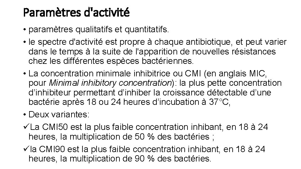 Paramètres d'activité • paramètres qualitatifs et quantitatifs. • le spectre d'activité est propre à