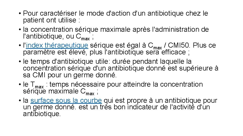  • Pour caractériser le mode d'action d'un antibiotique chez le patient ont utilise