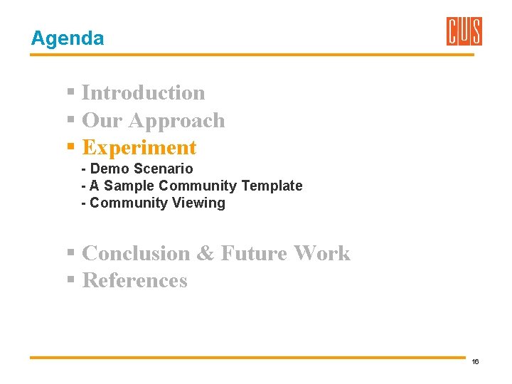 Agenda § Introduction § Our Approach § Experiment - Demo Scenario - A Sample