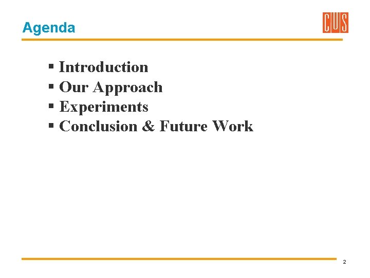 Agenda § Introduction § Our Approach § Experiments § Conclusion & Future Work 2