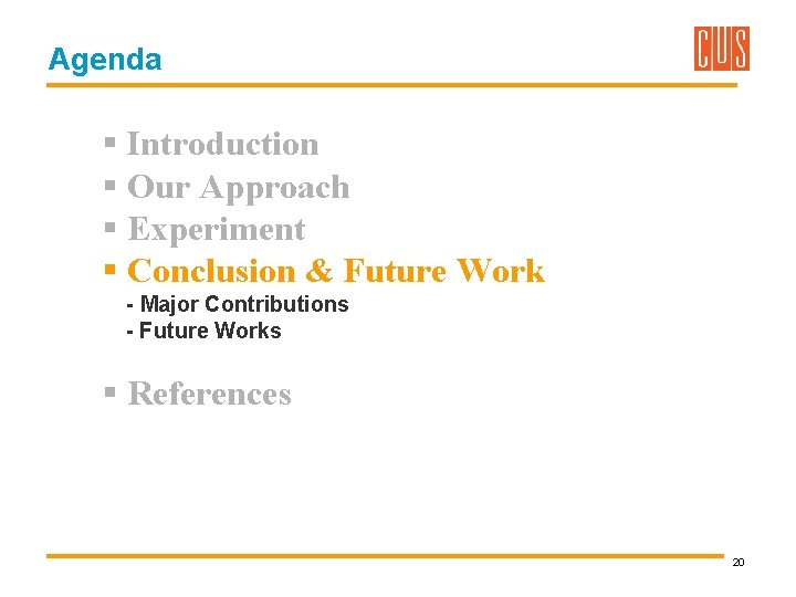 Agenda § Introduction § Our Approach § Experiment § Conclusion & Future Work -