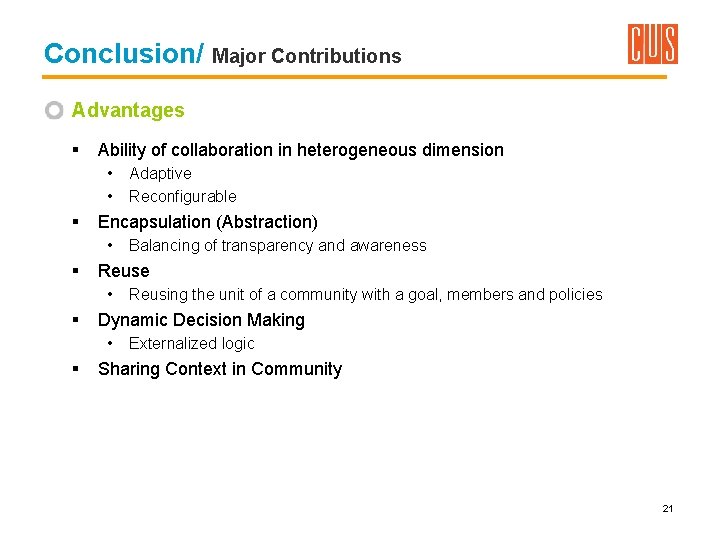 Conclusion/ Major Contributions Advantages § Ability of collaboration in heterogeneous dimension • • §