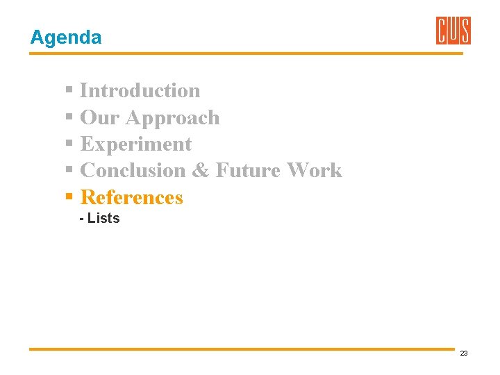 Agenda § Introduction § Our Approach § Experiment § Conclusion & Future Work §