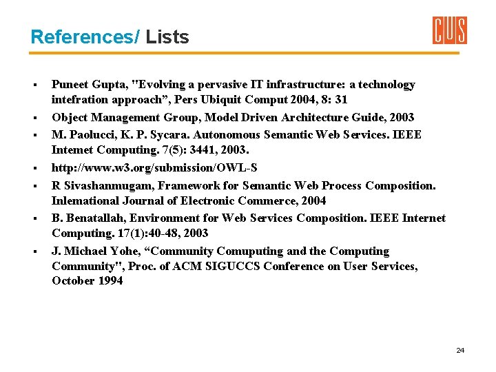 References/ Lists § § § § Puneet Gupta, "Evolving a pervasive IT infrastructure: a