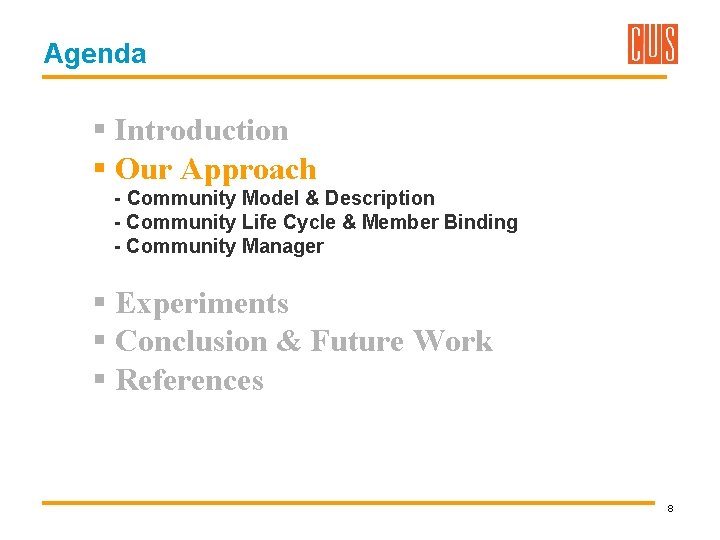 Agenda § Introduction § Our Approach - Community Model & Description - Community Life