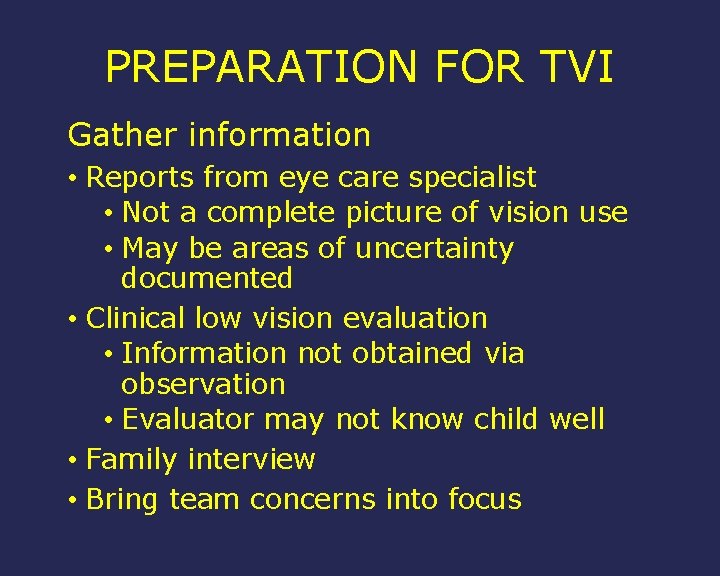 PREPARATION FOR TVI Gather information • Reports from eye care specialist • Not a