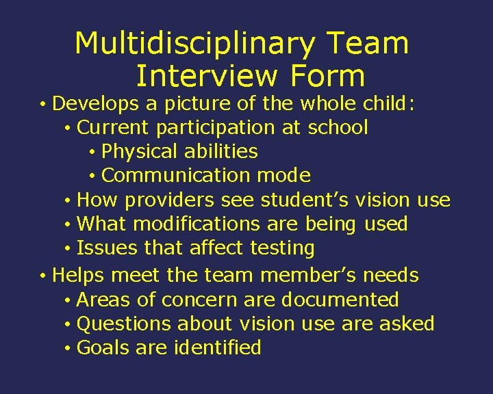 Multidisciplinary Team Interview Form • Develops a picture of the whole child: • Current