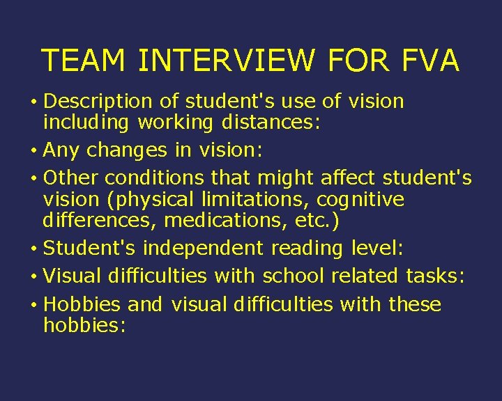 TEAM INTERVIEW FOR FVA • Description of student's use of vision including working distances: