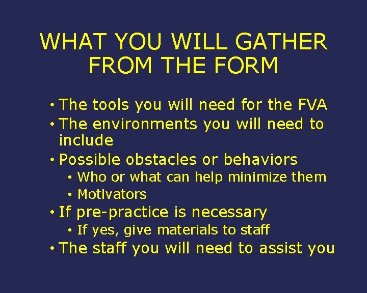 WHAT YOU WILL GATHER FROM THE FORM • The tools you will need for