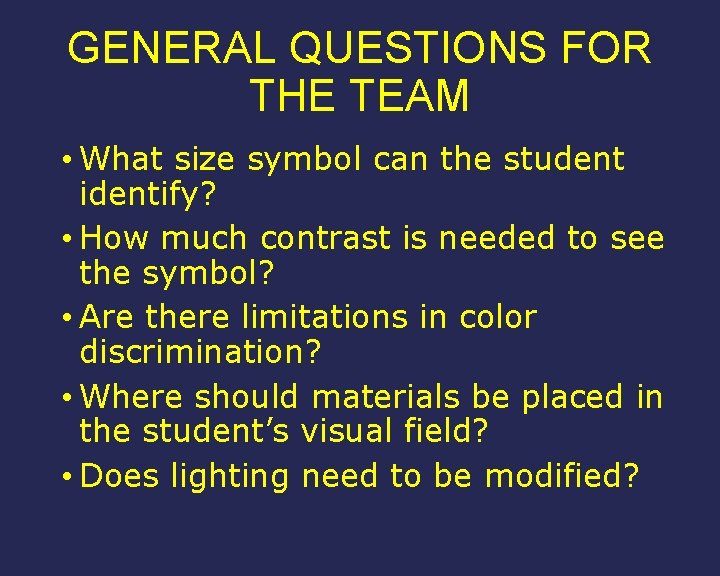GENERAL QUESTIONS FOR THE TEAM • What size symbol can the student identify? •