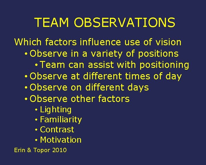 TEAM OBSERVATIONS Which factors influence use of vision • Observe in a variety of