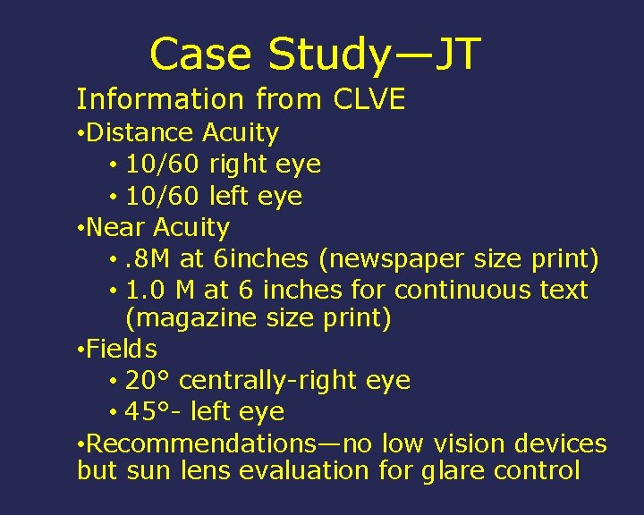 Case Study—JT Information from CLVE • Distance Acuity • 10/60 right eye • 10/60