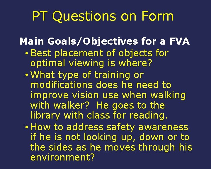 PT Questions on Form Main Goals/Objectives for a FVA • Best placement of objects