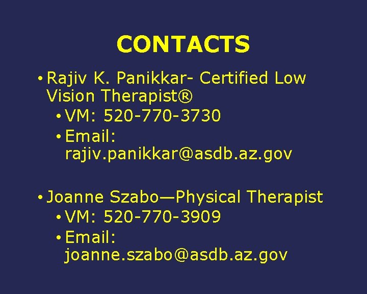 CONTACTS • Rajiv K. Panikkar- Certified Low Vision Therapist® • VM: 520 -770 -3730