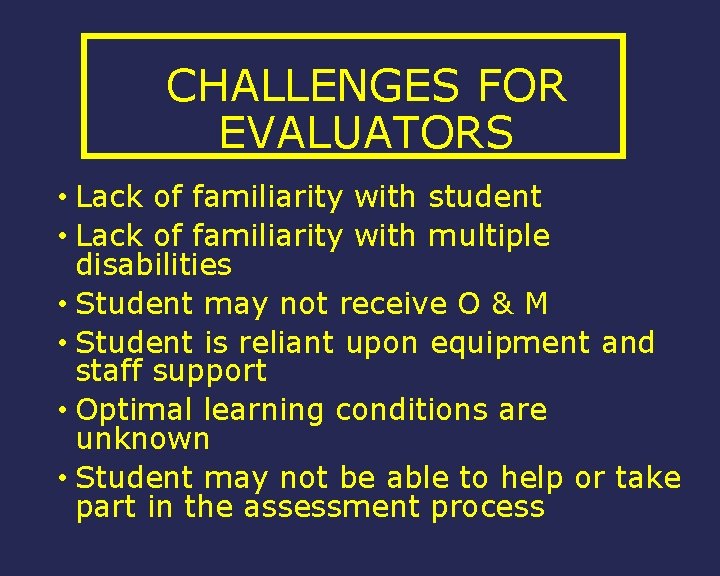 CHALLENGES FOR EVALUATORS • Lack of familiarity with student • Lack of familiarity with