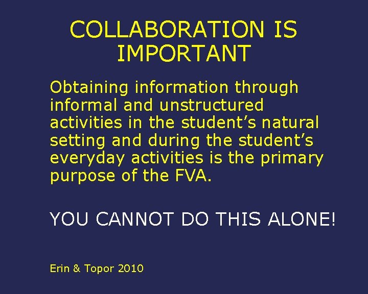 COLLABORATION IS IMPORTANT Obtaining information through informal and unstructured activities in the student’s natural