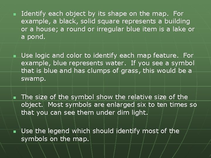 n n Identify each object by its shape on the map. For example, a