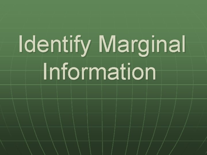 Identify Marginal Information 