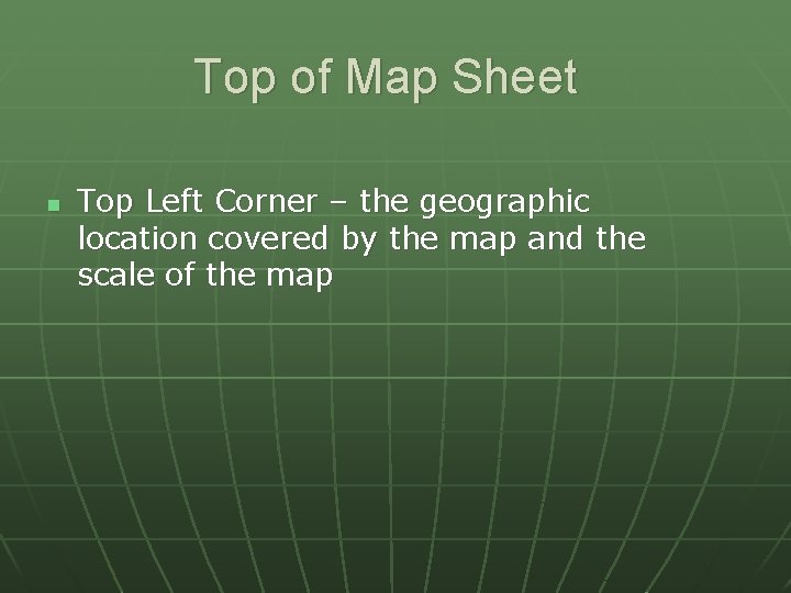 Top of Map Sheet n Top Left Corner – the geographic location covered by