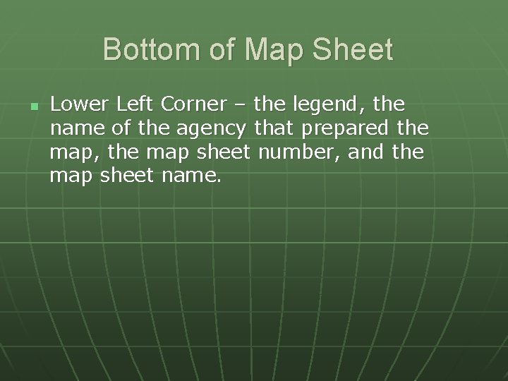 Bottom of Map Sheet n Lower Left Corner – the legend, the name of