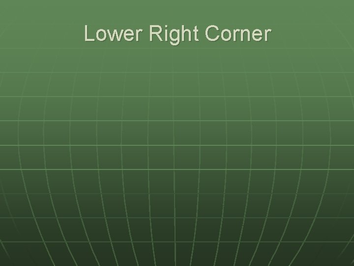Lower Right Corner 