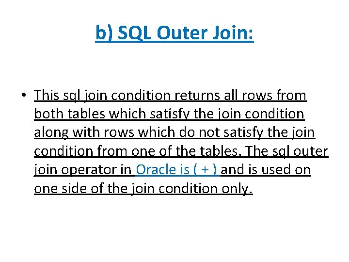 b) SQL Outer Join: • This sql join condition returns all rows from both