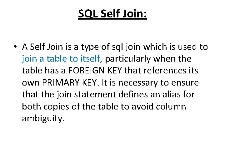 SQL Self Join: • A Self Join is a type of sql join which