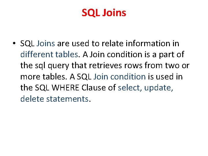 SQL Joins • SQL Joins are used to relate information in different tables. A SQL Joins • SQL Joins are used to relate information in different tables. A