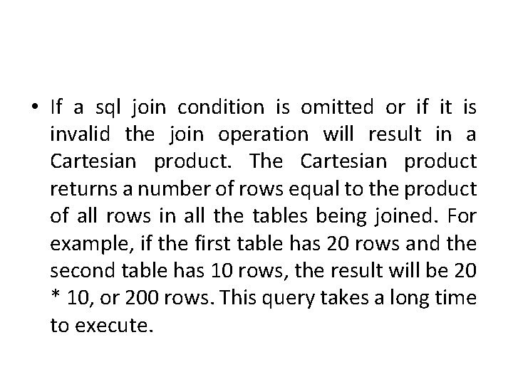  • If a sql join condition is omitted or if it is invalid