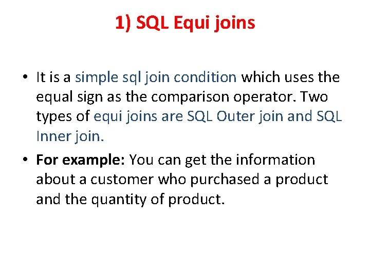 1) SQL Equi joins • It is a simple sql join condition which uses