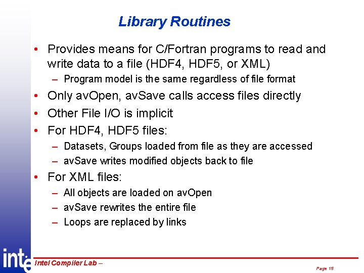 Library Routines • Provides means for C/Fortran programs to read and write data to