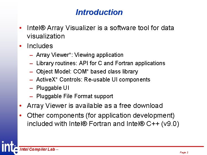Introduction • Intel® Array Visualizer is a software tool for data visualization • Includes